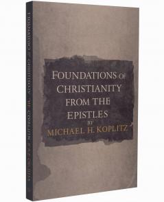 Foundations of Christianity ‎ from the Pauline Epistles