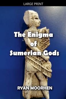 The Enigma of Sumerian Gods