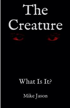 The Creature - What Is It?