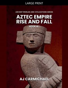 Aztec Empire Rise and Fall