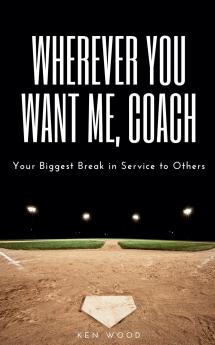Wherever You Want Me Coach | Your Biggest Break in Service to Others