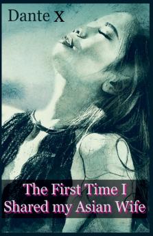 The First Time I Shared my Asian Wife
