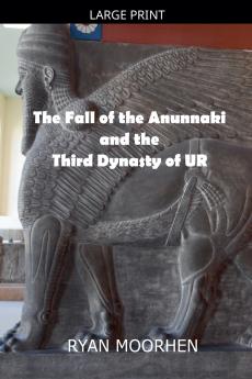 The Fall of the Anunnaki and the Third Dynasty of UR