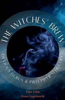 The Witches' Brew Devious Gurus & Pied Piper Seducers Part 1