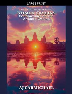 Khmer Origins Foundations of the Angkor Empire