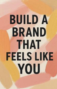 Build a Brand That Feels Like You