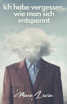 Ich habe vergessen wie man sich entspannt