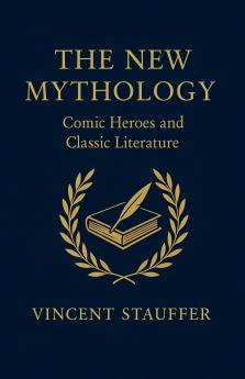 The New Mythology - Comic Heroes and Classic Literature