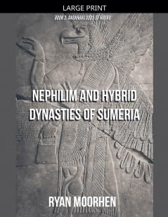 Nephilim and Hybrid Dynasties of Sumeria