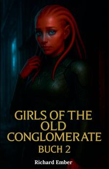 Girls of the Old Conglomerate - Buch 2