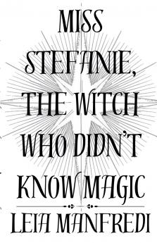 Miss Stefanie the Witch Who Didn't Know Magic