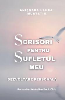 Scrisori Pentru Sufletul meu. Dezvoltare Personala