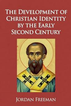 The Development of Christian Identity by the Early Second Century