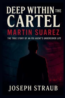 Deep Within the Cartel-Martin Suarez