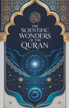The Scientific Wonders of the Quran