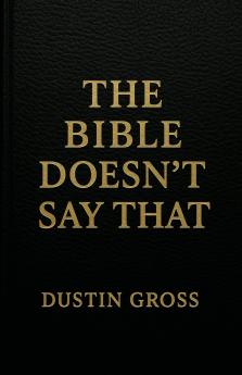 The Bible Doesn't Say That