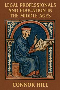 Legal Professionals and Education in the Middle Ages