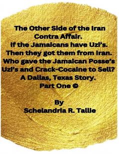 The Other Side of the Iran Contra Affair. If the Jamaicans have Uzi's. Then they got them from Iran. Who gave the Jamaican Posse's Uzi's and Crack-Cocaine to Sell? A Dallas Texas Story. Part One.