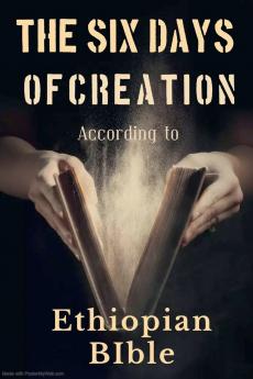 The Six Days of Creation According to Ethiopian Bible