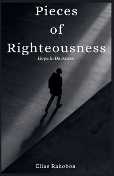 Pieces of Righteousness Hope in Darkness