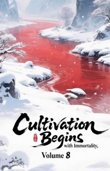 Cultivation Begins with Immortality Volume 8