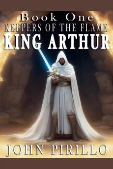 King Arthur Keepers of the Flame