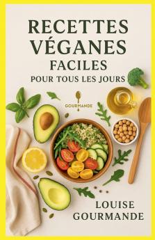 Recettes Véganes Faciles pour Tous les Jours