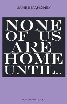 None of us are Home Until...