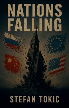 Nations Falling  The Inner Mechanics Behind a World in Collapse