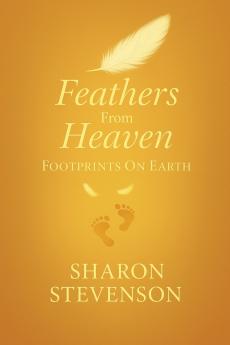 Feathers From Heaven Footprints On Earth