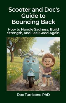 Scooter and Doc's Guide to Bouncing Back - How to Handle Sadness Build Strength and Feel Good Again