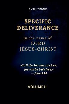 SPECIFIC DELIVERANCE In the name of  LORD JÉSUS-CHRIST