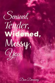 Sensual Tender Widened Messy You.