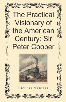 The Practical Visionary of the American Century