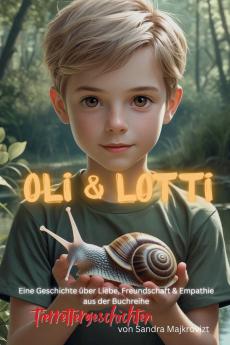 Oli & Lotti Eine Geschichte über Liebe Freundschaft & Empathie