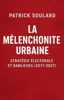 LA MELANCHONITE URBAINE stratégie électorale et banlieues