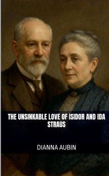 The Unsinkable Love of Isidor and Ida Straus