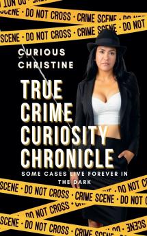 True Crime Curiosity Chronicle