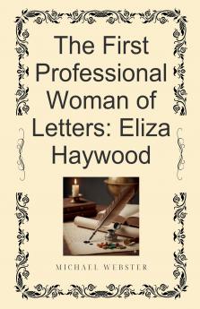 The First Professional Woman of Letters