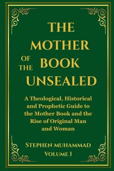 The Mother of the Book Unsealed Volume I
