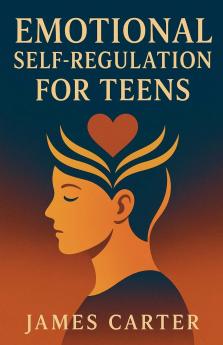 Emotional Self-Regulation for Teens