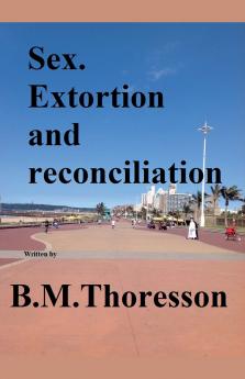 Sex. Extortion and Reconciliation
