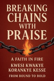 Breaking Chains With Praise