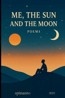 ME THE SUN AND THE MOON  ...poems