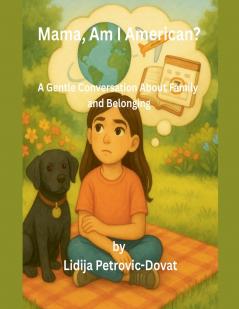 Mama Am I American?   A Gentle Conversation About Family and Belonging