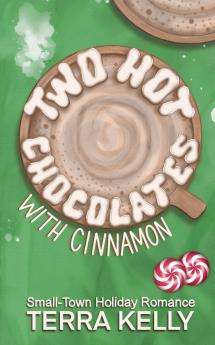 Two Hot Chocolates with Cinnamon (Small-Town Holiday Romance)