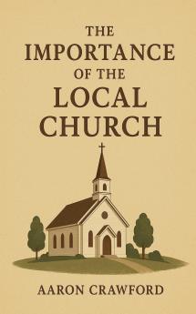 The Importance of the Local Church