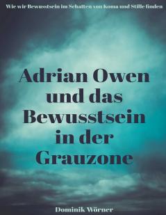 Adrian Owen und das Bewusstsein in der Grauzone