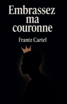 Embrassez ma couronne