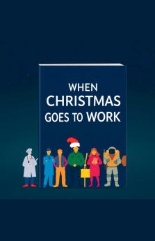 When Christmas Goes to Work